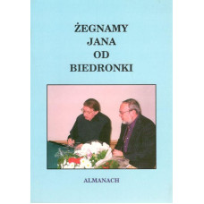 Żegnamy Jana od Biedronki : almanach